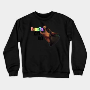 Bigots get bit! Crewneck Sweatshirt